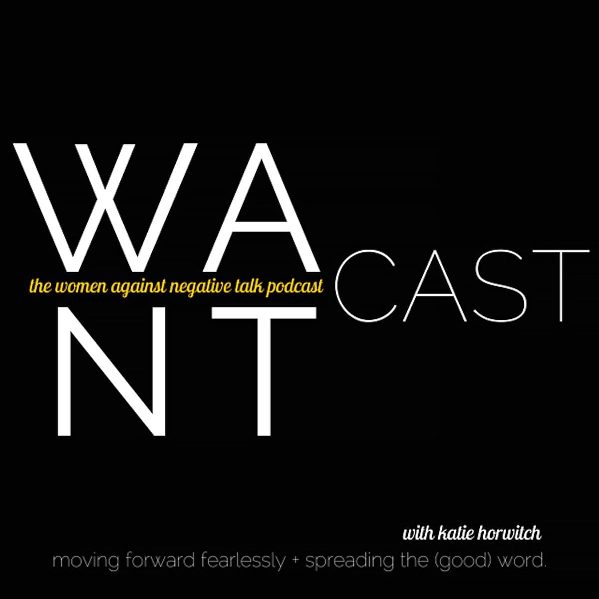 Cover of WANTcast: The Women Against Negative Talk Podcast.