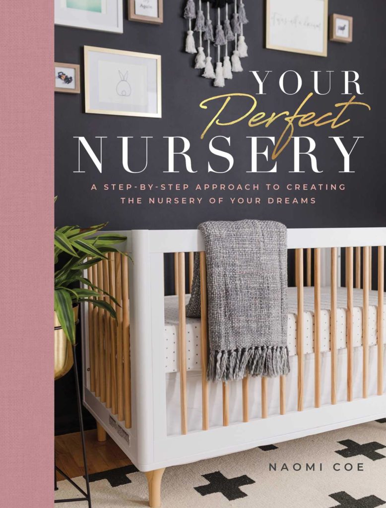Your Perfect Nursery: A Step-by-Step Approach to Creating the Nursery of Your Dreams, by Naomi Coe